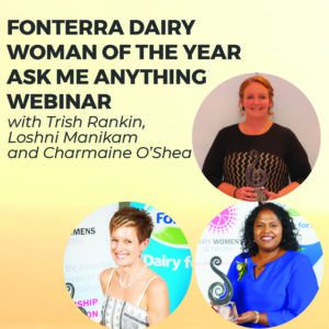 Fonterra Dairy Woman of the Year - Ask me anything webinar - Loshni Manikam, Trish Rankin and Charmaine O'Shea